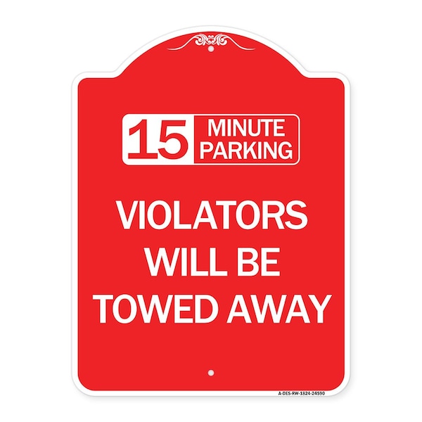 15-Minute Parking Violators Will Towed Away, Red & White Aluminum Sign, 18" x 24", RW-1824-24590
